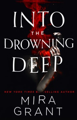 NEW: Into the Drowning Deep by Mira Grant (Paperback)
