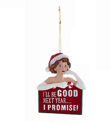 KSA NAUGHTY OR NICE LADIES ''I'LL BE GOOD NEXT YEAR.....I PROMISE!'' XMAS ORNAMENT