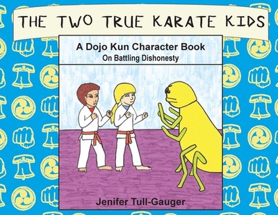 The Two True Karate Kids: A Dojo Kun Character Book on Battling Dishonesty by Je