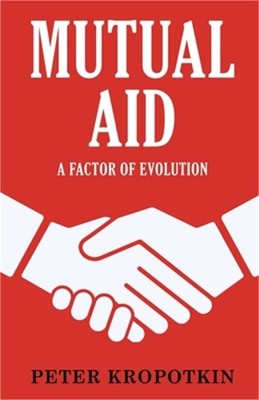Mutual Aid: A Factor of Evolution (Paperback or Softback)