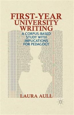 First-year University Writing : A Corpus-based Study With Implications for Pe...