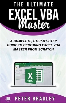 The Ultimate Excel VBA Master: A Complete, Step-by-Step Guide to Becoming Excel