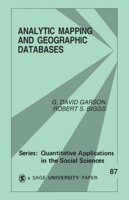 Analytic Mapping and Geographic Databases Robert S., Garson, Geor