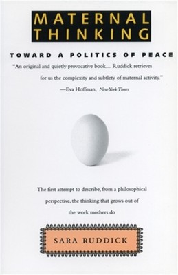 Maternal Thinking: Toward a Politics of Peace (Paperback or Softback)