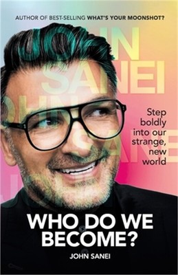 WHO DO WE BECOME? Step boldly into our strange, new world (Paperback or Softback