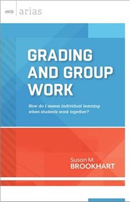 Grading and Group Work: How Do I Assess Individual Learning When Students Work T