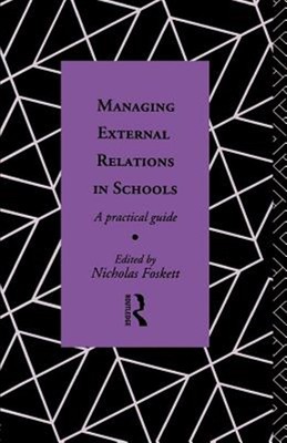 Managing External Relations in Schools : A Practical Guide, Paperback by Hedl...