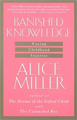 Banished Knowledge: Facing Childhood Injuries (Paperback or Softback)