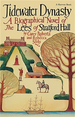 Tidewater Dynasty: A Biographical Novel of the Lees of Stratford Hall (Paperback