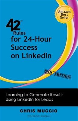 42 Rules for 24-Hour Success on LinkedIn (2nd Edition): Learning to Generate ...
