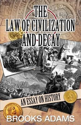 Law of Civilization and Decay : An Essay on History, Paperback by Adams, Broo...