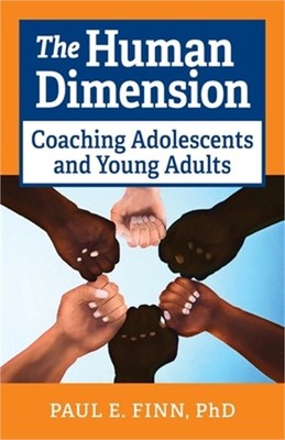 The Human Dimension: Coaching Adolescents and Young Adults (Paperback or Softbac