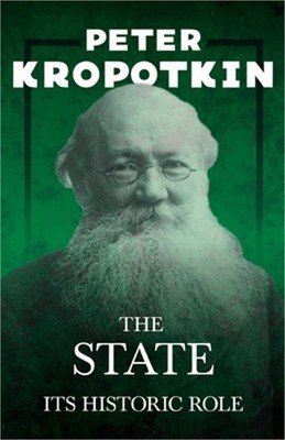 The State - Its Historic Role: With an Excerpt from Comrade Kropotkin by Victor