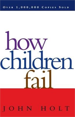 How Children Fail (Paperback or Softback)
