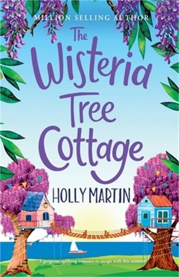 The Wisteria Tree Cottage: A heartwarming feel-good romance to fall in love with