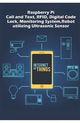 Raspberry Pi - Advanced: Call and Text, RFID,  Code Lock, Monitoring System, ...