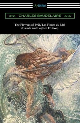 The Flowers of Evil / Les Fleurs Du Mal, Paperback by Baudelaire, Charles; Ag...