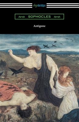 Antigone (Translated by E. H. Plumptre with an Introduction by J. Churton Col...