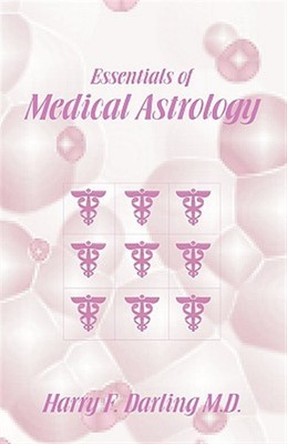 Essentials of Medical Astrology, Paperback by Darling, Harry F., Brand New, F...