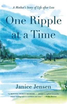 One Ripple at a Time: A Mother's Story of Life After Loss (Paperback or Softback
