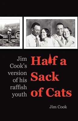 Half a Sack of Cats : Jim Cook's Version of His Raffish Youth, Paperback by C...