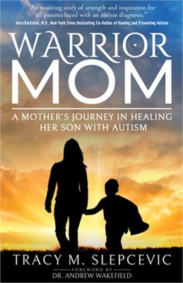 Warrior Mom: A Mother's Journey in Healing Her Son with Autism (Paperback or Sof