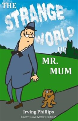 Strange World of Mr. Mum : Empty-Grave Motley Edition, Paperback by Phillips,...