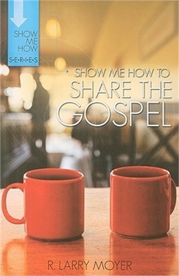 Show Me How to Share the Gospel (Paperback or Softback)