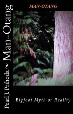Man-otang : Bigfoot Myth or Reality, Paperback by Prihoda, Pearl J., Brand Ne...