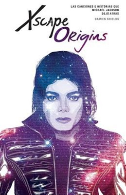 Xscape Origins: Las Canciones E Historias Que Michael Jackson Dejo Atras by S...