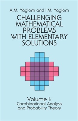 Challenging Mathematical Problems with Elementary Solutions, Vol. I (Paperback o
