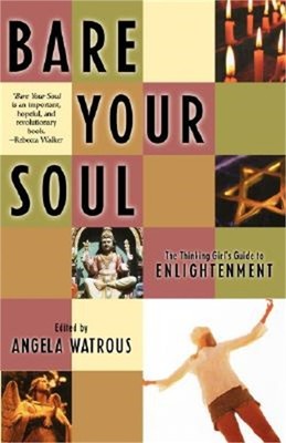 Bare Your Soul: The Thinking Girl's Guide to Enlightenment (Paperback or Softbac