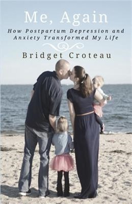 Me, Again: How Postpartum Depression and Anxiety Transformed My Life by Crote...