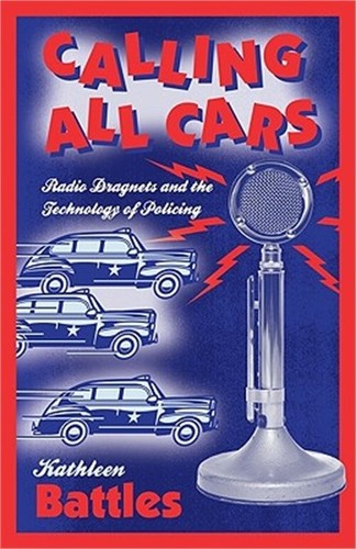Calling All Cars: Radio Dragnets and the Technology of Policing (Paperback or So