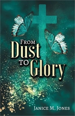 From Dust to Glory (Paperback or Softback)