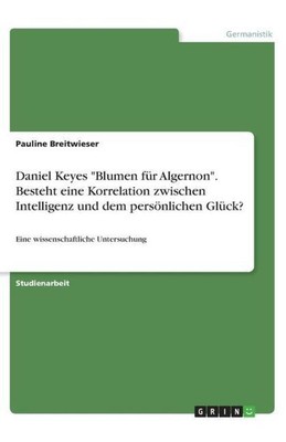 Daniel Keyes Blumen für Algernon . Besteht eine Korrelation zwischen...