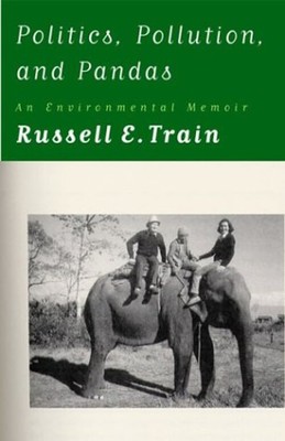 Politics, Pollution, and Pandas : An Environmental Memoir Russell