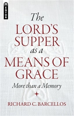 The Lord's Supper as a Means of Grace: More Than a Memory (Paperback or Softback