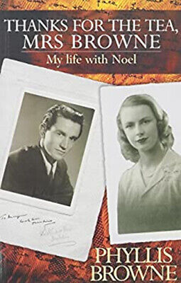 Thanks for the Tea, Mrs Browne : My Life with Noel Paperback Phyl