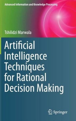 Artificial Intelligence Techniques For Rational Decision Making