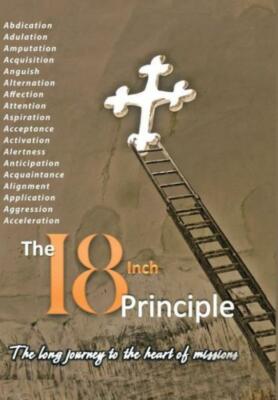 The 18Inch Principle: The Long Journey To The Heart Of Missions