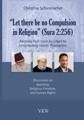 Let There Be No Compulsion In Religion (Sura 2: 256: Apostasy From Islam As...