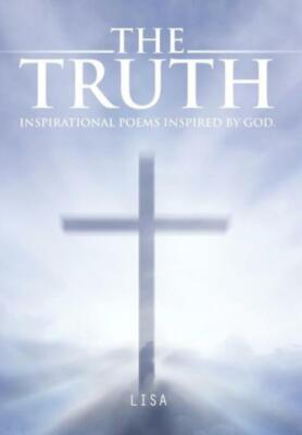 The Truth: Inspirational Poems Inspired by God