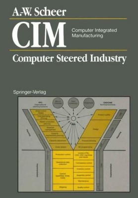 Cim Computer Integrated Manufacturing: Computer Steered Industry