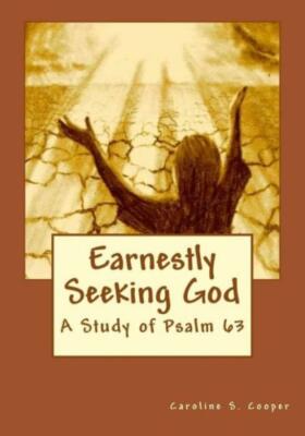 Earnestly Seeking God: A Study Of Psalm 63