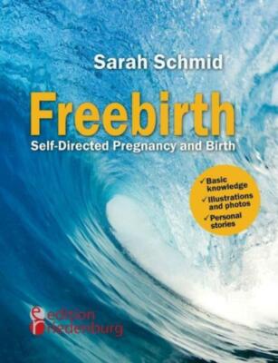 Freebirth - Self-Directed Pregnancy And Birth