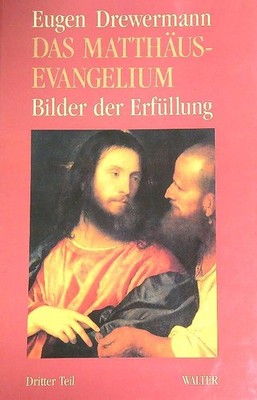 DAS MATTHAUSEVANGELIUM. BILDER DER ERFULLUNG DREWERMANN EUGEN WALTER 1995 