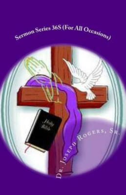 Sermon Series 36S (For All Occasions): Sermon Outlines For Easy Preaching