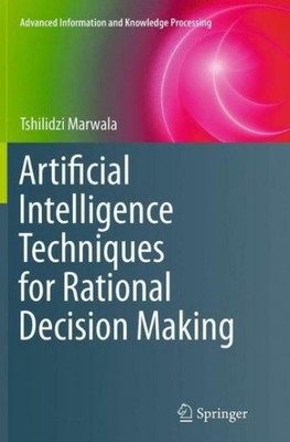 Artificial Intelligence Techniques For Rational Decision Making