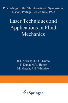Laser Techniques And Applications In Fluid Mechanics: Proceedings Of The 6T...
